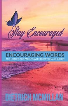 portada Stay Encouraged: Encouraging Words and Lessons for Parents with Exceptional Children (en Inglés)