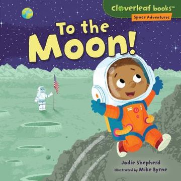 portada To the Moon! (Cloverleaf Books ™ ― Space Adventures) (en Inglés)