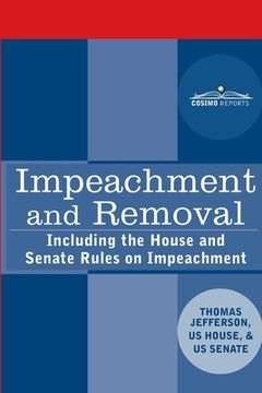 portada Impeachment and Removal: Including the House and Senate Rules on Impeachment (in English)