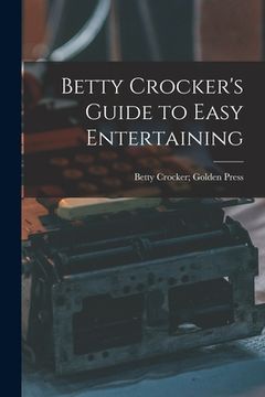 portada Betty Crocker's Guide to Easy Entertaining (en Inglés)