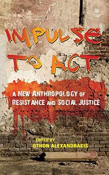 portada Impulse to Act: A new Anthropology of Resistance and Social Justice 