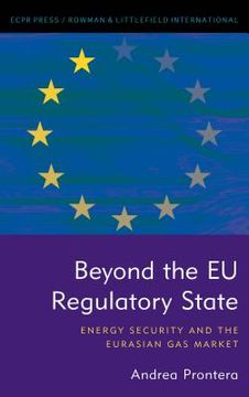 portada Beyond the EU Regulatory State: Energy Security and the Eurasian Gas Market (en Inglés)