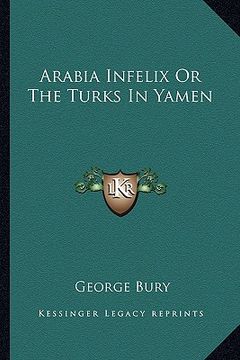 portada arabia infelix or the turks in yamen (en Inglés)