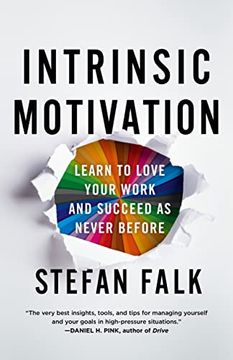portada Intrinsic Motivation: Learn to Love Your Work and Succeed as Never Before 