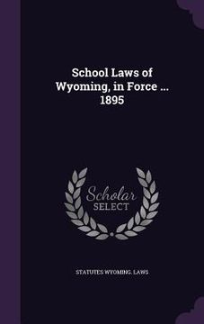portada School Laws of Wyoming, in Force ... 1895 (in English)