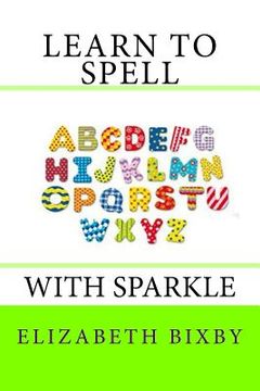portada Learn to Spell with Sparkle (en Inglés)