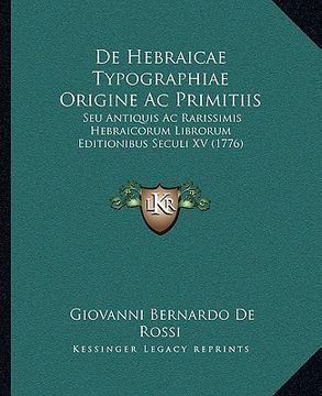 portada De Hebraicae Typographiae Origine Ac Primitiis: Seu Antiquis Ac Rarissimis Hebraicorum Librorum Editionibus Seculi XV (1776) (in Latin)
