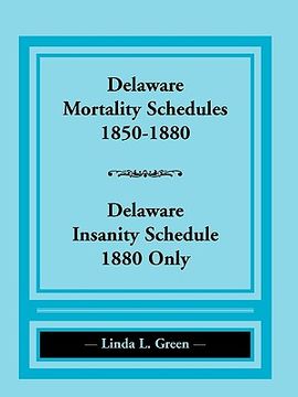 portada delaware mortality schedules, 1850-1880, delaware insanity schedule, 1880 only (en Inglés)