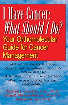 portada I Have Cancer: What Should i Do? Your Orthomolecular Guide for Cancer Management (en Inglés)