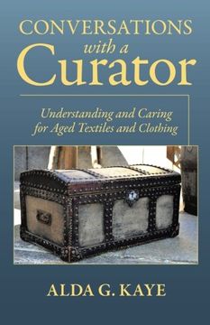 portada Conversations With a Curator: Understanding and Caring for Aged Textiles and Clothing (en Inglés)