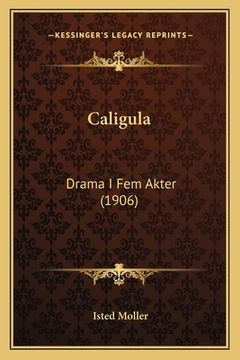 portada Caligula: Drama I Fem Akter (1906) (en Danés)