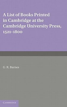 portada A List of Books Printed in Cambridge at the Cambridge University Press, 1521–1800 (en Inglés)