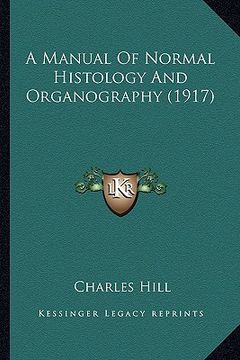 portada a manual of normal histology and organography (1917) a manual of normal histology and organography (1917) (en Inglés)