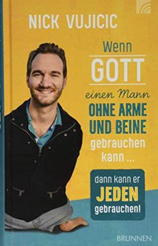 portada Wenn Gott Einen Mann Ohne Arme und Beine Gebrauchen Kann, Dann Kann er Jeden Gebrauchen (in German)