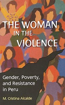 portada The Woman in the Violence: Gender, Poverty, and Resistance in Peru (en Inglés)