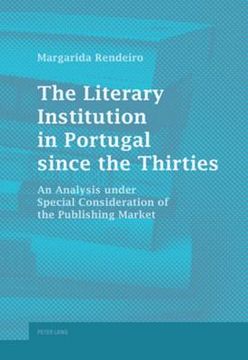 portada The Literary Institution in Portugal since the Thirties: An Analysis under Special Consideration of the Publishing Market (en Inglés)