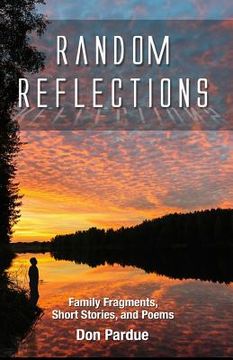 portada Random Reflections: Family Fragments, Short Stories, and Poems (en Inglés)