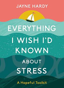 portada Everything i Wish i'd Known About Stress (en Inglés)