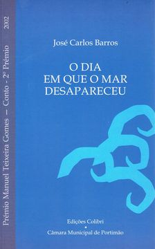 portada O DIA EM QUE O MAR DESAPARECEU PRÉMIO MANUEL TEXEIRA GOMES 2002 (CONTO - 2.º PRÉ