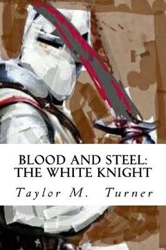 portada Blood And Steel: The White Knight (en Inglés)