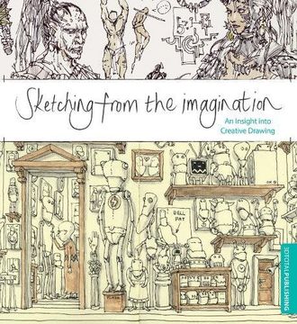 Sketching From the Imagination: An Insight Into Creative Drawing 