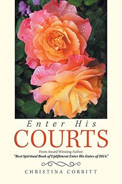 portada Enter his Courts: From Award Winning Author Best Spiritual Book of Upliftment Enter his Gates of 2014. (en Inglés)