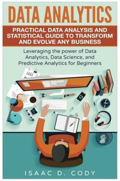 portada Data Analytics: Practical Data Analysis and Statistical Guide to Transform and Evolve any Business. Leveraging the Power of Data Analytics, Data. Volume 2 (Hacking Freedom and Data Driven) 
