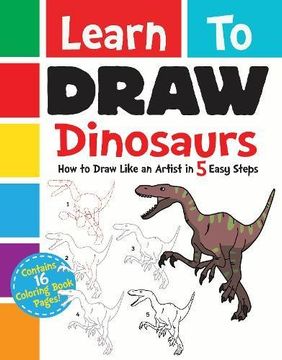 portada Learn to Draw Dinosaurs: How to Draw Like an Artist in 5 Easy Steps (en Inglés)