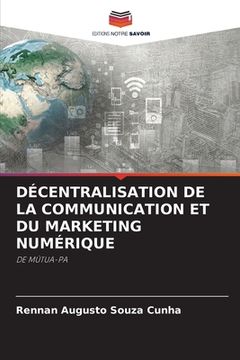 portada Décentralisation de la Communication Et Du Marketing Numérique (en Francés)