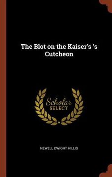 portada The Blot on the Kaiser's 's Cutcheon (en Inglés)