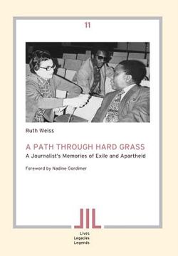portada A Path Through Hard Grass. A Journalist's Memories of Exile and Apartheid (en Inglés)
