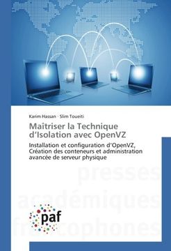 portada Maîtriser la Technique d'Isolation avec OpenVZ: Installation et configuration d'OpenVZ, Création des conteneurs et administration avancée de serveur physique