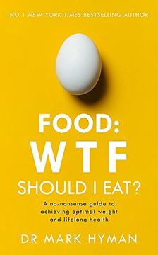 portada Food: Wtf Should i Eat? The No-Nonsense Guide to Achieving Optimal Weight and Lifelong Health (in English)