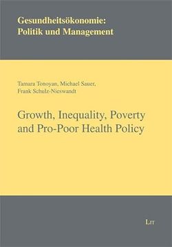 portada Growth, Inequality, Poverty and Propoor Health Policy 7 Gesundheitsokonomie Politik und Management