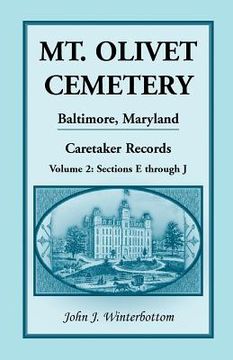 portada Mt. Olivet Cemetery, Baltimore, Maryland, Caretaker Records Volume 2: Sections E Through J