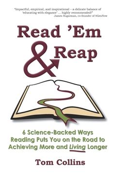 portada Read 'Em & Reap: 6 Science-Backed Ways Reading Puts You on the Road to Achieving More and Living Longer (en Inglés)