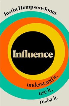 portada Influence: Understand it, use it, Resist it