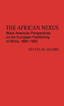portada the african nexus: black american perspectives on the european partitioning of africa, 1880-1920 (en Inglés)