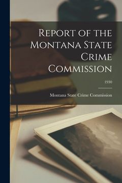 portada Report of the Montana State Crime Commission; 1930 (en Inglés)