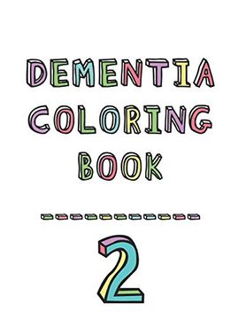 portada Dementia Coloring Book 2: 2nd Edition Dementia & Alzheimers Colouring Booklet | Calming Anti-Stress and Memory Loss Activity pad for the Elderly (in English)