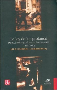 portada La ley de los Profanos: Delito, Justicia y Cultura en Buenos Aire s