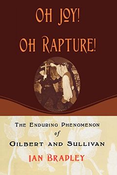 portada Oh Joy! Oh Rapture! The Enduring Phenomenon of Gilbert and Sullivan (in English)