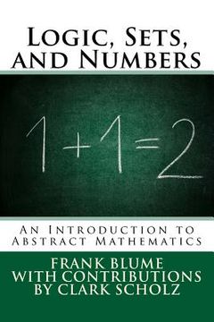 portada Logic, Sets, and Numbers: An Introduction to Abstract Mathematics (en Inglés)