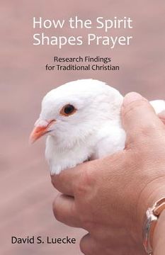 portada How the Spirit Shapes Prayer: Research Findings for Traditional Christians (en Inglés)