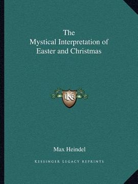 portada the mystical interpretation of easter and christmas (en Inglés)