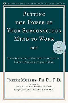 portada Putting the Power of Your Subconscious Mind to Work: Reach new Levels of Career Success Using the Power of Your Subconscious Mind (en Inglés)