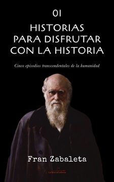 portada 01 Historias Para Disfrutar con la Historia: Cinco Episodios Trascendentales de la Humanidad (in Spanish)