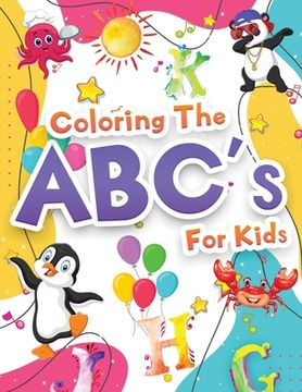 portada Coloring The ABCs Activity Book For Kids: Wonderful Alphabet Coloring Book For Kids, Girls And Boys. Jumbo ABC Activity Book With Letters To Learn And (en Inglés)