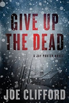 portada Give up the Dead (The jay Porter Series) (en Inglés)