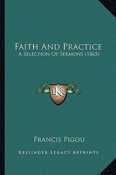 portada faith and practice: a selection of sermons (1865) (in English)